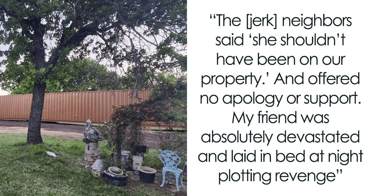La gente elogia a la mujer que hizo una valla entera de contenedores de envío para arruinar la vista de los vecinos