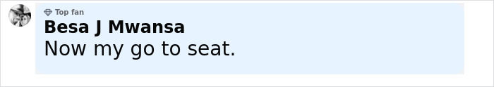Comente de Besa J Mwansa, Top Fan, indicando ahora mi asiento en un fondo resaltado azul claro.