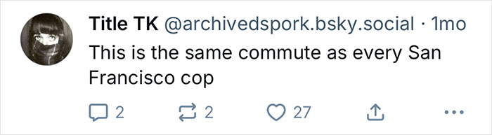 Tweet del título del usuario TK comentando sobre un viaje diario de la policía de San Francisco, que se muestra en una plataforma de redes sociales.
