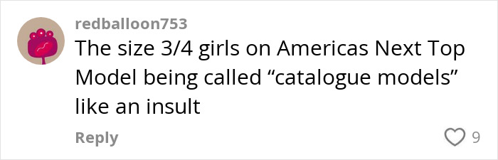 Comente sobre el tamaño 3/4 de las niñas en América Next Top Model que se llama modelos de catálogo con nueve me gusta.