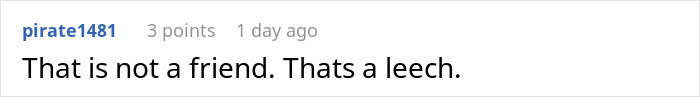 Comente sobre Reddit diciendo que un amigo es una sanguijuela, respondiendo a una historia sobre el uso del novio de un amigo como cajero automático.