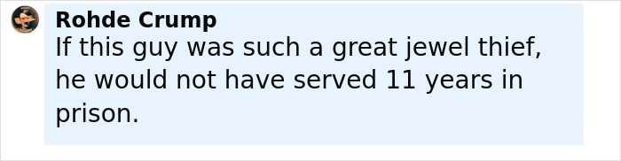 Comentario de Rohde Crump criticando el tiempo en prisión de un ladrón de joyas, relacionado con el ladrón de joyas más famoso de Estados Unidos.