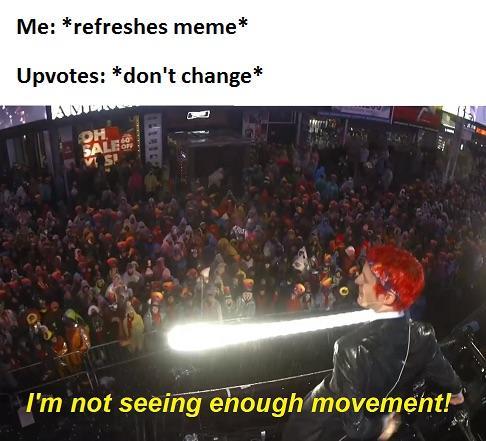 Yo: actualiza el meme* Votos positivos: *no cambies* No veo suficiente movimiento