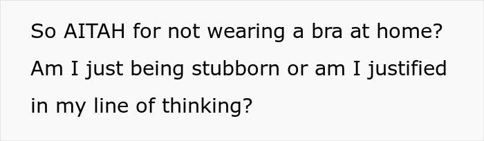 Texto en pantalla que muestra a una persona cuestionando si está justificado no usar sostén en casa o ser testarudo.