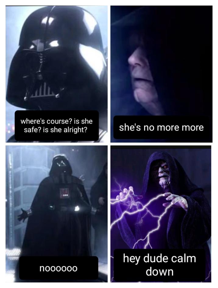 ¿dónde está el curso? ¿Está ella a salvo? ¿ella está bien? ella ya no existe nooooo oye amigo cálmate
