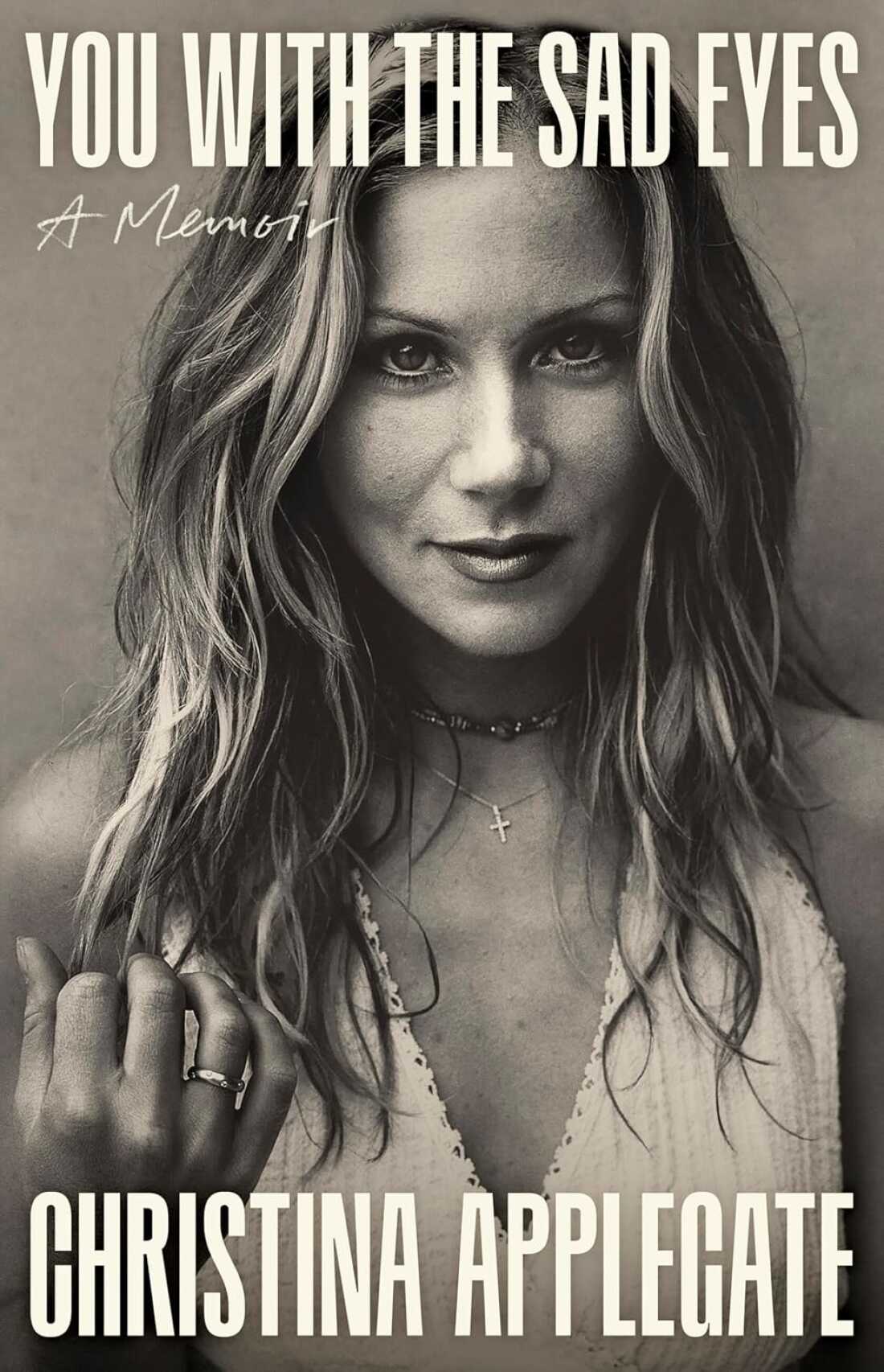 Tú con los ojos tristes: una memoria, de Christina Applegate